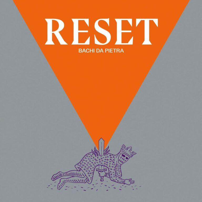 Bachi da Pietra – Reset
